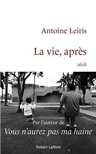 Jour 9 : Rebond - <a href='/2019/12/ma-critique-de-la-vie-apres-dantoine-leiris/'>La vie, après</a> d'Antoine Leiris<br />Dans « Vous n’aurez pas ma haine », Antoine Leiris racontait l’impensable, comment Hélène, sa femme, la mère de son fils, avait perdu la vie au Bataclan. « La vie, après », c’est le roman qui suit, les questions qui se posent après, le nécessaire rebond du père, les réponses à apporter au fils. C’est le deuil d’Helene et la reconstruction.