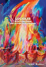 Couverture du livre Lucioles, 15 fictions pour des futurs écologiques